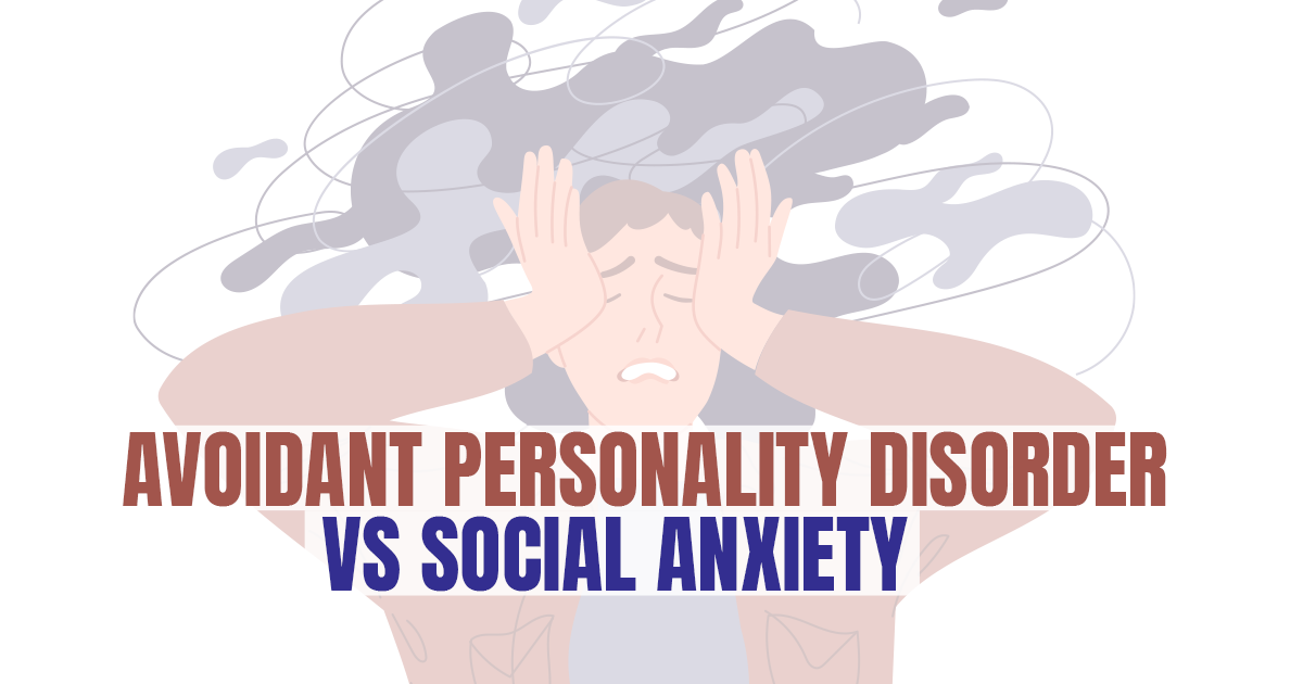 Avoidant Personality Disorder Vs Social Anxiety Saddleback Behavioral 