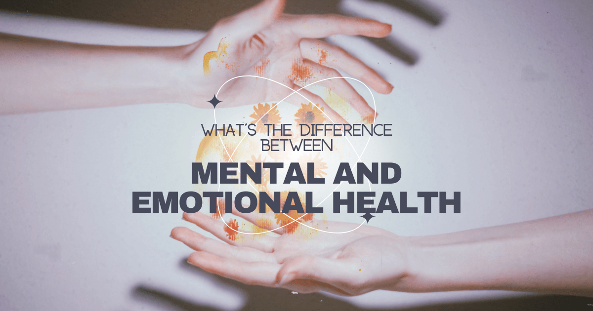 What is the Difference Between Mental and Emotional Health?