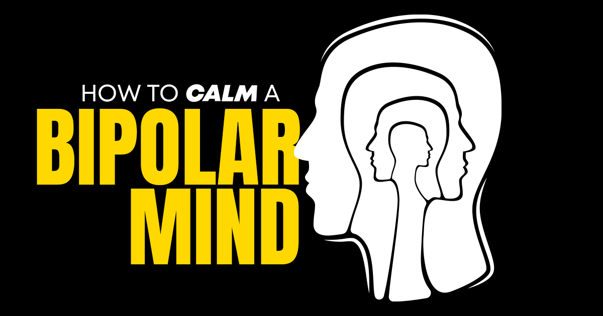 How to Calm a Bipolar Mind