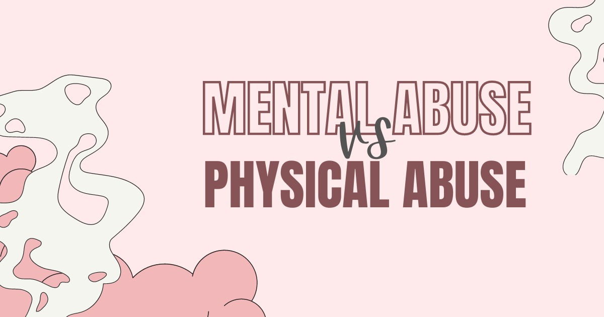 Mental Abuse vs. Physical Abuse